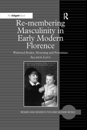 Cover of the book Re-membering Masculinity in Early Modern Florence by 