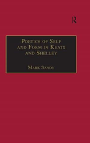 Cover of the book Poetics of Self and Form in Keats and Shelley by Jones, Margaret, Siraj-Blatchford, John (both Lecturers, Westminster College, Oxford University)
