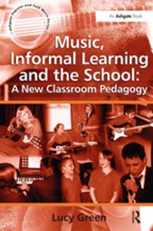 bigCover of the book Music, Informal Learning and the School: A New Classroom Pedagogy by 