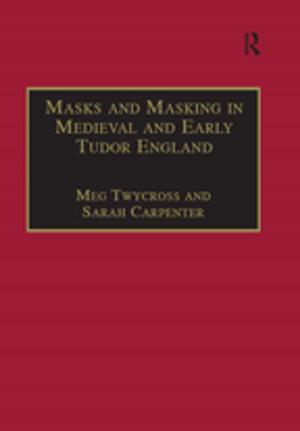 Cover of the book Masks and Masking in Medieval and Early Tudor England by Nóirín Hayes, Leah O'Toole, Ann Marie Halpenny