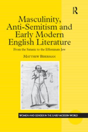 Cover of the book Masculinity, Anti-Semitism and Early Modern English Literature by Anne K. Mellor