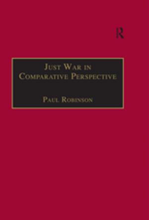 Cover of the book Just War in Comparative Perspective by Julian Cooke, Tim Young, Michael Ashcroft, Andrew Taylor, John Kimball, David Martowski, LeRoy Lambert, Michael Sturley
