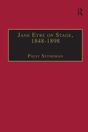 Cover of the book Jane Eyre on Stage, 1848–1898 by Wendy Pullan, Maximilian Sternberg, Lefkos Kyriacou, Craig Larkin, Michael Dumper