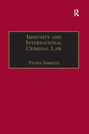 Cover of the book Immunity and International Criminal Law by Claudia Ross, Baozhang He, Pei-chia Chen, Meng Yeh