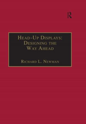 Cover of the book Head-Up Displays: Designing the Way Ahead by 