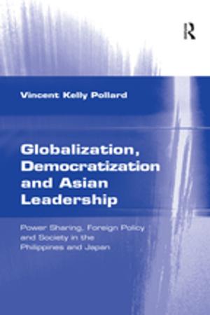 Cover of the book Globalization, Democratization and Asian Leadership by A Ganesh-Kumar, Kunal Sen, Rajendra Vaidya