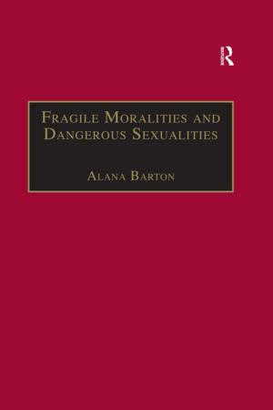 Cover of the book Fragile Moralities and Dangerous Sexualities by Gregor Schoeler, Uwe Vagelpohl, James E. Montgomery