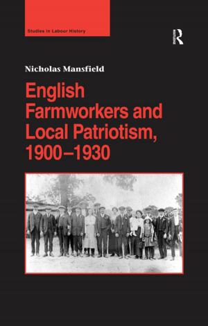 Cover of the book English Farmworkers and Local Patriotism, 1900–1930 by Lionel F. Stapley