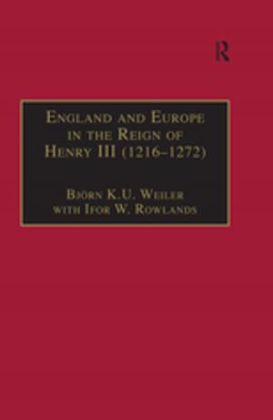 Cover of the book England and Europe in the Reign of Henry III (1216–1272) by Christina Allard, Susann Funderud Skogvang
