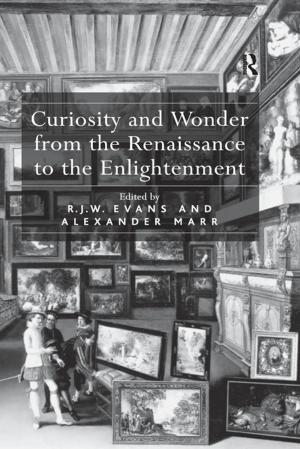 Cover of the book Curiosity and Wonder from the Renaissance to the Enlightenment by Kristen Sosulski, Ted Bongiovanni