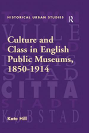 Cover of the book Culture and Class in English Public Museums, 1850-1914 by Dougal Watt