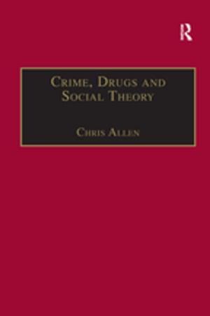 Cover of the book Crime, Drugs and Social Theory by Stuart McNaughton