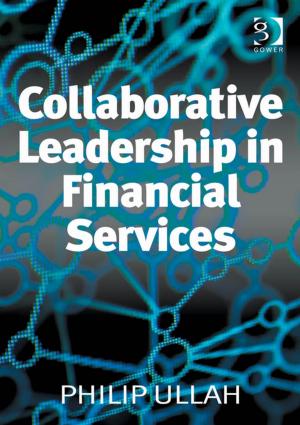 Cover of the book Collaborative Leadership in Financial Services by Tony Glover, Scott Dirks, Ward Gaines