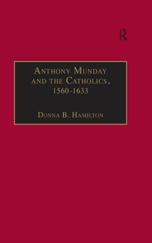 Cover of the book Anthony Munday and the Catholics, 1560–1633 by Elizabeth Anderson Worden