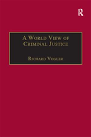 Cover of the book A World View of Criminal Justice by Becker, Henk, Henk Becker University of Utrecht, Netherlands.