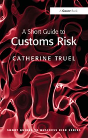 Cover of the book A Short Guide to Customs Risk by Alastair Williams