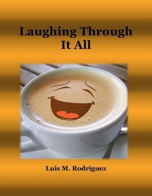 Cover of the book Laughing Through It All by Barney L. Capehart, Ph.D., C.E.M., William J. Kennedy, Ph.D., P.E., C.E.M., Wayne C. Turner, Ph.D., P.E.