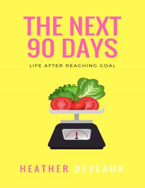 Cover of the book The Next 90 Days: Life After Reaching Goal by Baylus C. Brooks