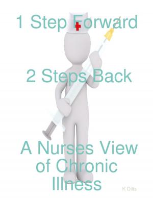 Cover of the book 1 Step Forward 2 Steps Back: A Nurses View of Chronic Illness by Peter McGovern