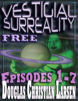Book cover of Vestigial Surreality: Free: Episodes 1-7