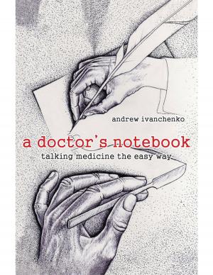 Cover of the book A Doctor's Notebook by John Bura, Alexandra Kropova, Glauco Pires