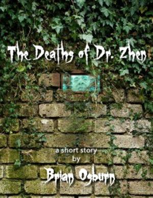 Cover of the book The Deaths of Dr. Zhen by S. Douglas Woodward, Anthony Patch, Josh Peck, Gonzo Shimura