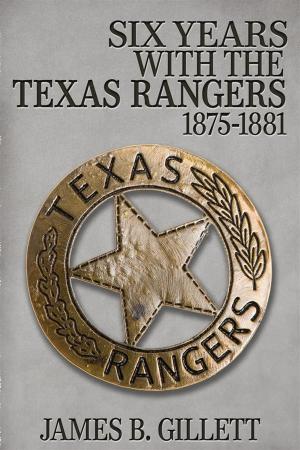 Cover of the book Six Years With the Texas Rangers by Various Artists