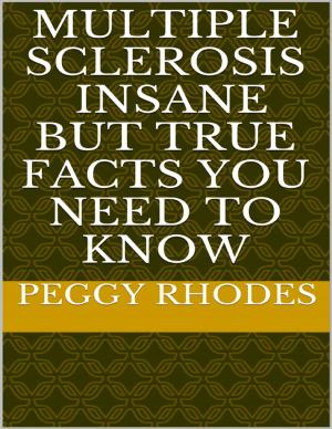 Cover of the book Multiple Sclerosis: Insane But True Facts You Need to Know by Tiisetso Maloma