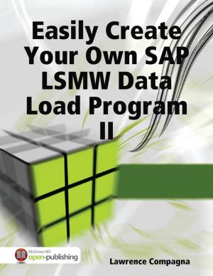 Cover of the book Easily Create Your Own SAP LSMW Data Load Program II by Mela Barrows Bennett