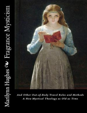 Book cover of Fragrance Mysticism: Out-of-Body Travel Roles and Methods - A New Mystical Theology as Old as Time