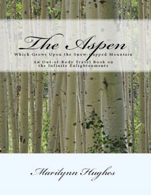Book cover of The Aspen: Which Grows Upon the Snow Capped Mountain - An Out-of-body Travel Book on the Infinite Enlightenments