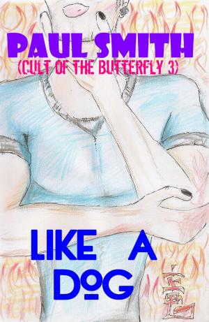 Cover of the book Like a Dog (Cult of the Butterfly 3) by Noelle DeVeere