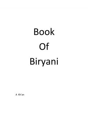 Cover of the book Book Of Biryani by A Kh'an