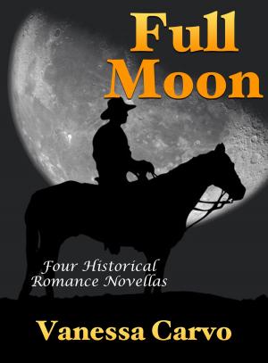 Cover of the book Full Moon: Four Historical Romance Novellas by Vanessa Carvo