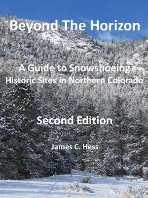 Cover of Beyond The Horizon: A Guide to Snowshoeing Historic Sites in Northern Colorado, Second Edition