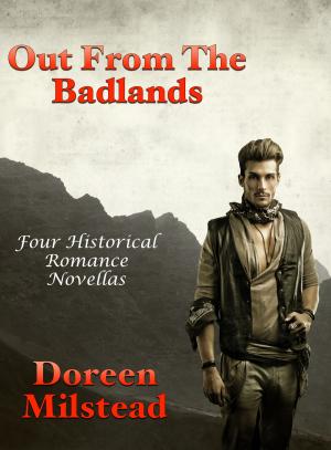 Cover of the book Out From The Badlands: Four Historical Romance Novellas by Vanessa Carvo