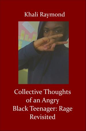 Cover of the book Collective Thoughts of an Angry Black Teenager: Rage Revisited by Patricia Romanowski