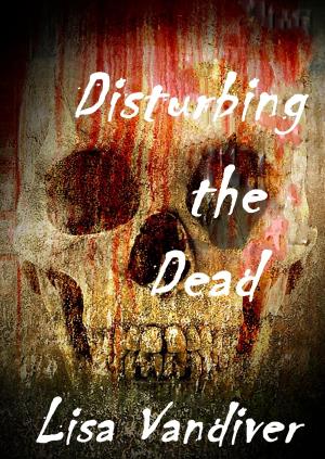 Cover of the book Disturbing the Dead by Sonya Lano