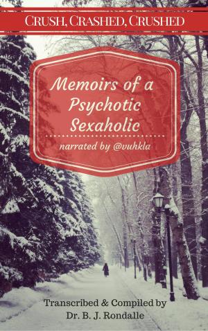 Cover of the book Memoirs of a Psychotic Sexaholic: Narrated by @Vuhkla by Richard Rossi