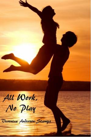 Cover of the book All Work, No Play by Veronica Anderson