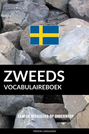 Cover of the book Zweeds vocabulaireboek: Aanpak Gebaseerd Op Onderwerp by Pinhok Languages