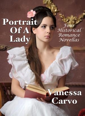 Cover of the book Portrait Of A Lady: Four Historical Romance Novellas by Michael Jan Friedman, Christie Golden