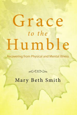 Book cover of Grace to the Humble: Recovering from Physical and Mental Illness