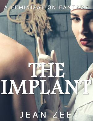 Cover of the book The Implant: A Forced Feminization NIghtmare by A.B Hammond