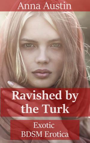Cover of the book Ravished By The Turk by Anna Austin