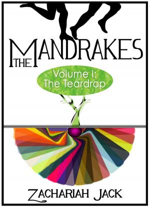 Cover of the book The Mandrakes, Volume I: The Teardrop by Zachariah Jack