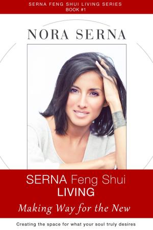 Cover of the book SERNA Feng Shui Living: Making Way for the New by Edward Goble