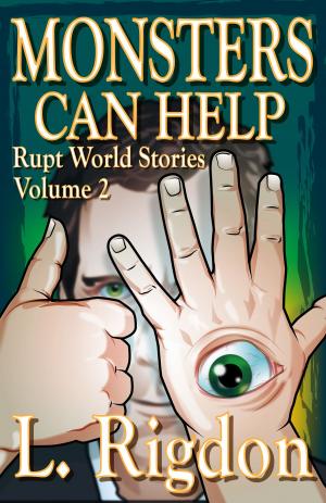 Cover of Rupt World Stories Volume 2: Monsters Can Help