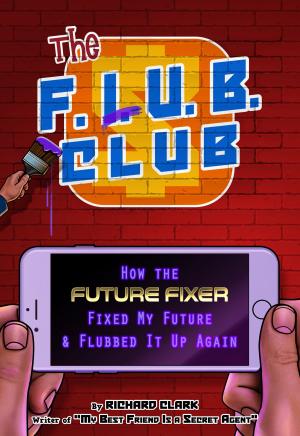 Book cover of The F.L.U.B. Club: How the 'Future Fixer' Fixed My Future and Flubbed It Up Again