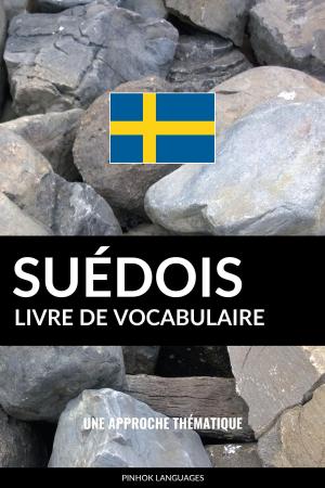 Cover of the book Livre de vocabulaire suédois: Une approche thématique by Michael DiGiacomo